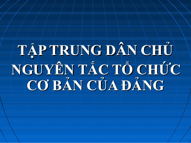 Nguyên tắc tổ chức và cơ cấu tổ chức của Đảng?